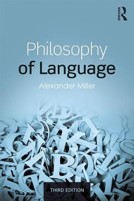 Philosophy of Language by Miller, Alexander