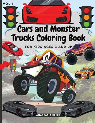 Cars and Monster Trucks Coloring Book For Kids Ages 3 and Up: Fun Coloring Book with Amazing Cars and Monster Trucks For Kids, Toddlers by Reece, Anastasia