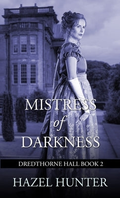 Mistress of Darkness (Dredthorne Hall Book 2): A Gothic Romance by Hunter, Hazel