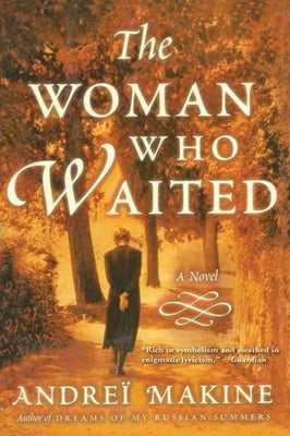 The Woman Who Waited by Makine, Andreï