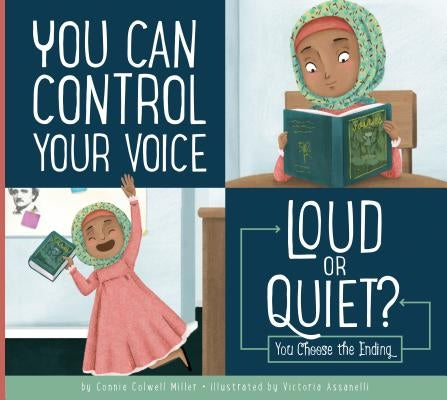 You Can Control Your Voice: Loud or Quiet? by Miller, Connie Colwell