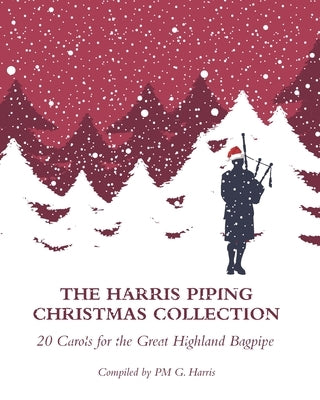 The Harris Piping Christmas Collection: 20 Christmas Carols for the Great Highland Bagpipe by Harris, Grahame