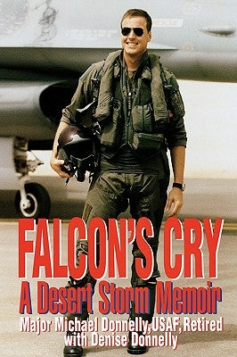 Falcon's Cry: A Desert Storm Memoir by Donnelly, Michael