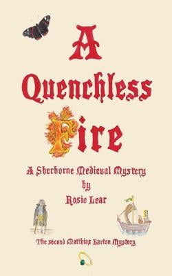 A Quenchless Fire: The Second Sherborne Medieval Mystery by Lear, Rosie