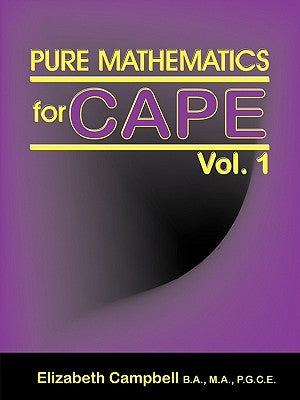 Pure Mathematics for Cape Vol. 1 by Campbell, Elizabeth