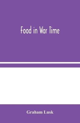 Food in War Time by Lusk, Graham