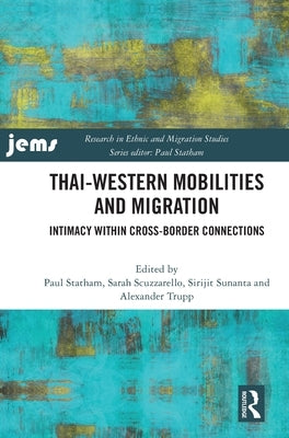 Thai-Western Mobilities and Migration: Intimacy within Cross-Border Connections by Statham, Paul