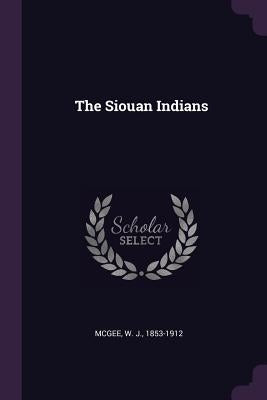 The Siouan Indians by McGee, W. J.