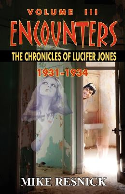 Encounters: The Chronicles of Lucifer Jones Volume III by Resnick, Mike