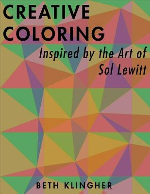 Creative Coloring Inspired by the Art of Sol LeWitt by Klingher, Beth