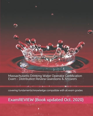 Massachusetts Drinking Water Operator Certification Exam - Distribution Review Questions & Answers: covering fundamental knowledge compatible with all by Examreview