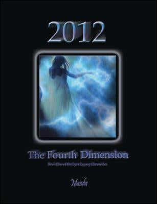 2012: The Fourth Dimension: Book One of the Lyra Legacy Chronicles by Manda