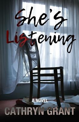 She's Listening (A Psychological Thriller) by Grant, Cathryn