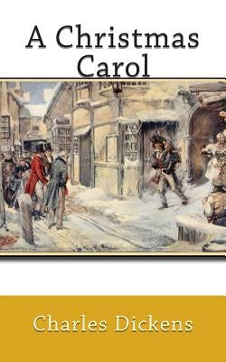 A Christmas Carol by Dickens, Charles