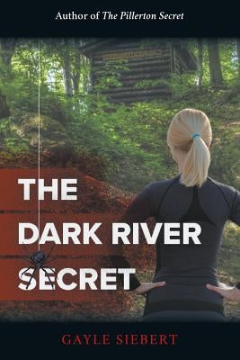 The Dark River Secret by Siebert, Gayle