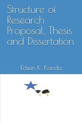 Structure of Research Proposal, Thesis and Dissertation by K. Kanda, Edwin