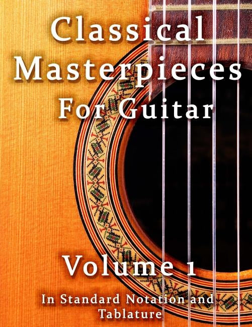 Classical Masterpieces for Guitar Volume 1: in Standard Notation and Tablature by Brown, Allan