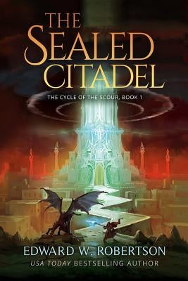 The Sealed Citadel by Robertson, Edward W.