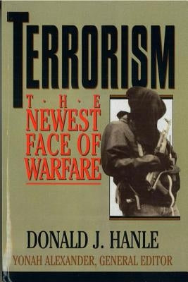 Terrorism: The Newest Face of Warfare by Hanle, Donald J.