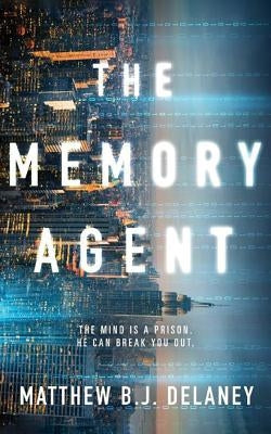 The Memory Agent by Delaney, Matthew B. J.