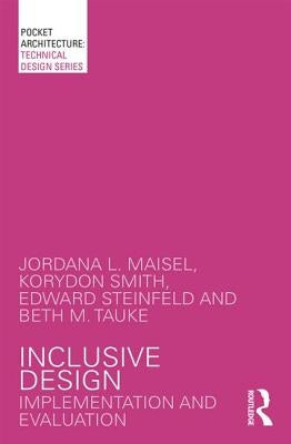 Inclusive Design: Implementation and Evaluation by Maisel, Jordana L.