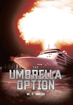 The Umbrella Option by Walsh, W. F.