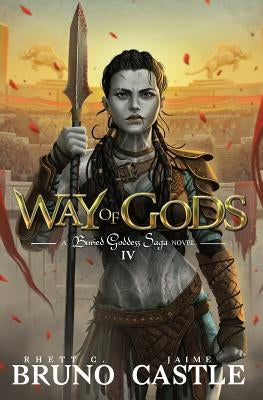 Way of Gods: Buried Goddess Saga Book 4 by Bruno, Rhett C.