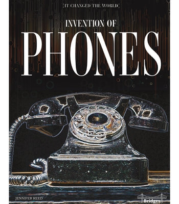 Invention of Phones by Reed, Jennifer