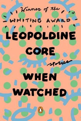 When Watched: Stories by Core, Leopoldine