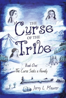 The Curse of the Tribe: Book One: the Curse Seeks a Family by Maurer, Jerry L.