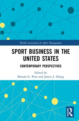 Sport Business in the United States: Contemporary Perspectives by Pitts, Brenda G.