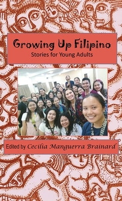 Growing Up Filipino: Stories for Young Adults by Brainard, Cecilia Manguerra