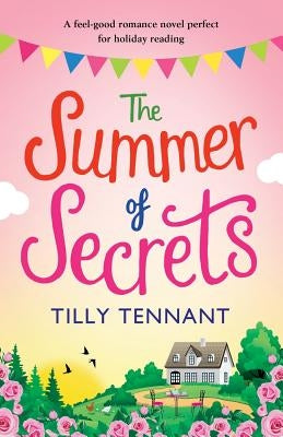 The Summer of Secrets: A Feel Good Romance Novel Perfect for Holiday Reading by Tennant, Tilly