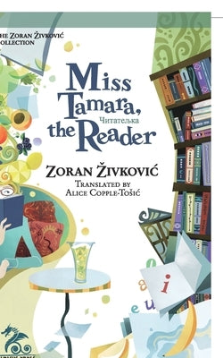 Miss Tamara, the Reader by Zivkovic, Zoran