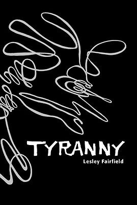 Tyranny by Fairfield, Lesley