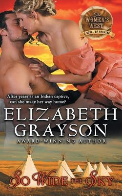 So Wide the Sky (The Women's West Series, Book 1) by Grayson, Elizabeth