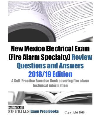 New Mexico Electrical Exam (Fire Alarm Specialty) Review Questions and Answers: A Self-Practice Exercise Book covering fire alarm technical informatio by Examreview