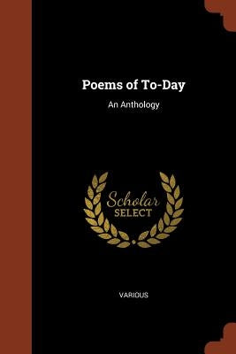 Poems of To-Day: An Anthology by Various