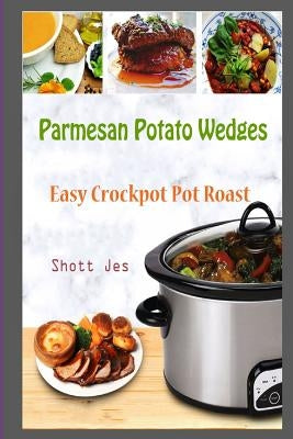 Parmesan Potato Wedges: Easy Crockpot Pot Roast by Jes, Shott