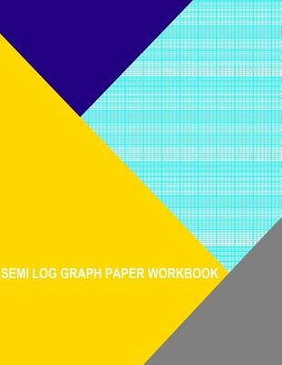 Semi Log Graph Paper Workbook: 70 Divisions 5thn 10th Accent By 4 Cycle by Wisteria, Thor