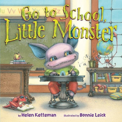 Go to School, Little Monster by Ketteman, Helen