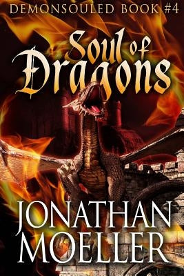 Soul of Dragons by Moeller, Jonathan