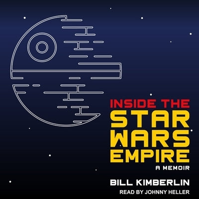 Inside the Star Wars Empire: A Memoir by Kimberlin, Bill