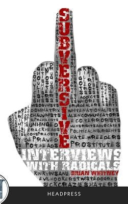 Subversive: Interviews with Radicals by Whitney, Brian