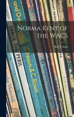 Norma Kent of the WACS by Snell, Roy J. (Roy Judson) 1878-