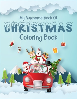 My Awesome Book Of Christmas Coloring Book: A perfect christmas coloring and activity books for kids ages 2-4, 4-6. Creative high quality christmas ar by Zone, Smart Kids