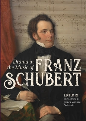 Drama in the Music of Franz Schubert by Davies, Joe