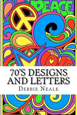 70's Designs and Letters: Debbie Neale Designs by Neale, Debbie