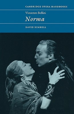 Vincenzo Bellini: Norma by Kimbell, David R. B.