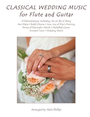 Classical Wedding Music for Flute and Guitar by Phillips, Mark